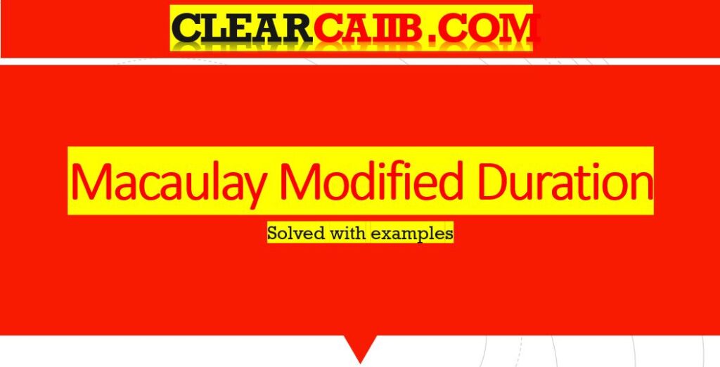 MACAULAY MODIFIED DURATION CAIIB CASE STUDY WITH EXAMPLES DISCUSSED UPDATED PATTERN OF QUESTION. Asked in FEB-2022 BFM, CAIIB case study on duration, bond price, present value, Modified duration concepts for 5 marks.